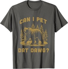 Can I Pet Dat Dawg Hiker Animal Lover Funny Bear Meme T-Shirt