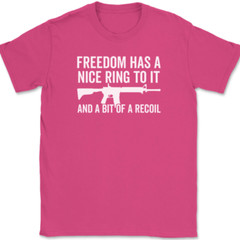 Freedom Has A Nice Ring To It T-Shirt Tee Gun AR15 Rifle USA