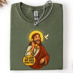 Funny Jesus Meme Shirt I’ll Ask My Dad About That Christian Humor Tee Religious