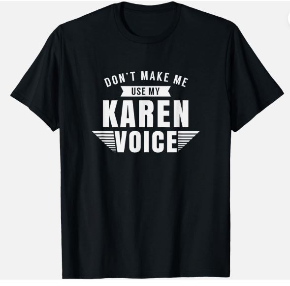 Karen Voice Karens Joke Sarcastic Manager Unisex T-Shirt