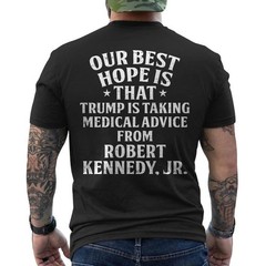 Funny Political T-Shirt Our Best Hope Is That He Is Taking Medical Advice