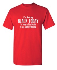 Black Today to Mourn Sarcastic Humor Graphic Super Soft Ring Spun Funny T Shirt
