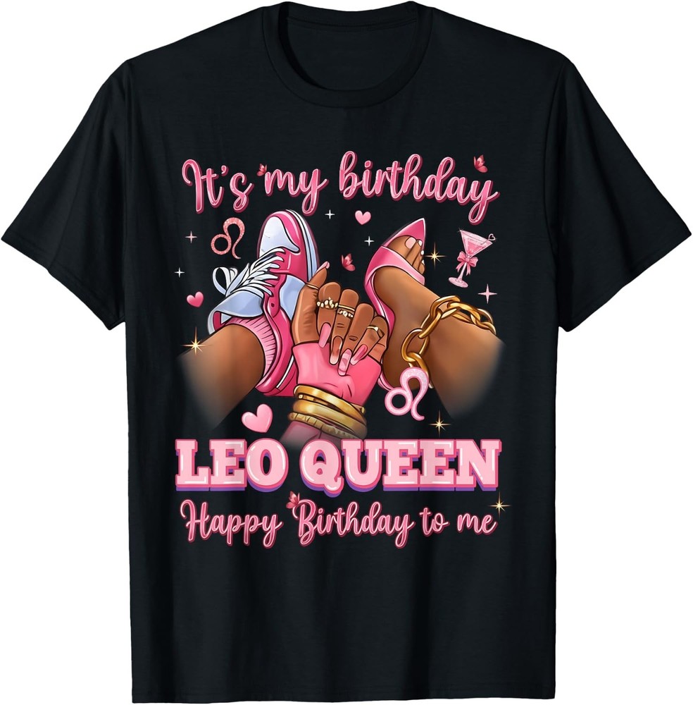 Its My Birthday Leo Queen Women High Heels Sneakers Nails T-Shirt unisex T-Shirt