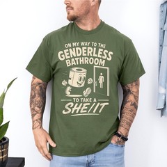 On My Way to The Genderless Bathroom to Take A She It T-Shirt
