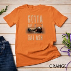 Cigars Gotta Tap Dat Ash Cigar T Shirt And Smoking Tee Unisex T-shirt