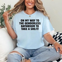 On My Way To The Genderless Bathroom To Tak a She/It T-Shirt