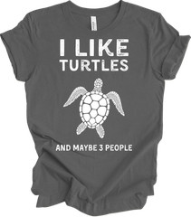 I Love Turtles And Maybe Three People Funny Turtle Lover Gift T-shirt