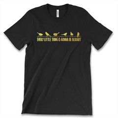 Every Little Thing Is Gonna Be Alright New Men’s Shirt Sparrow Nest Birds Lovers