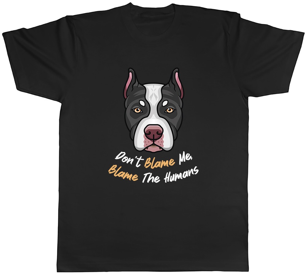 Bully XL Pitbull Mens T-Shirt Don’t Blame Me, Blame the Humans Tee Gift