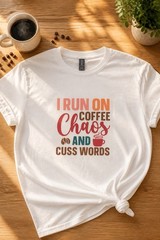100% Heavy Duty Cotton “I run on coffee chaos & cuss words” T Shirt Size XL NWT