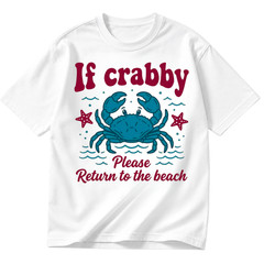 Funny Crab Beach Shirt If Crabby Please Return Cute Summer Gift Tee S-5XL
