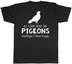 All I Care about are Pigeons are maybe 4 other people Mens Womens T-Shirt