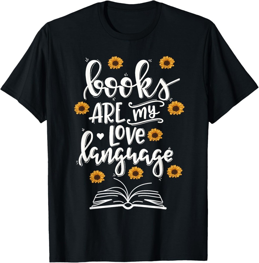 Books Are My Love Language Cute Sunflower Book Reader T-Shirt