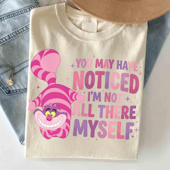 You May Noticed I Am Not All There My Self Cheshire Cat Shirt