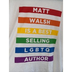 Matt Walsh Is A Best Selling Author Rainbow Graphic Tee White XL