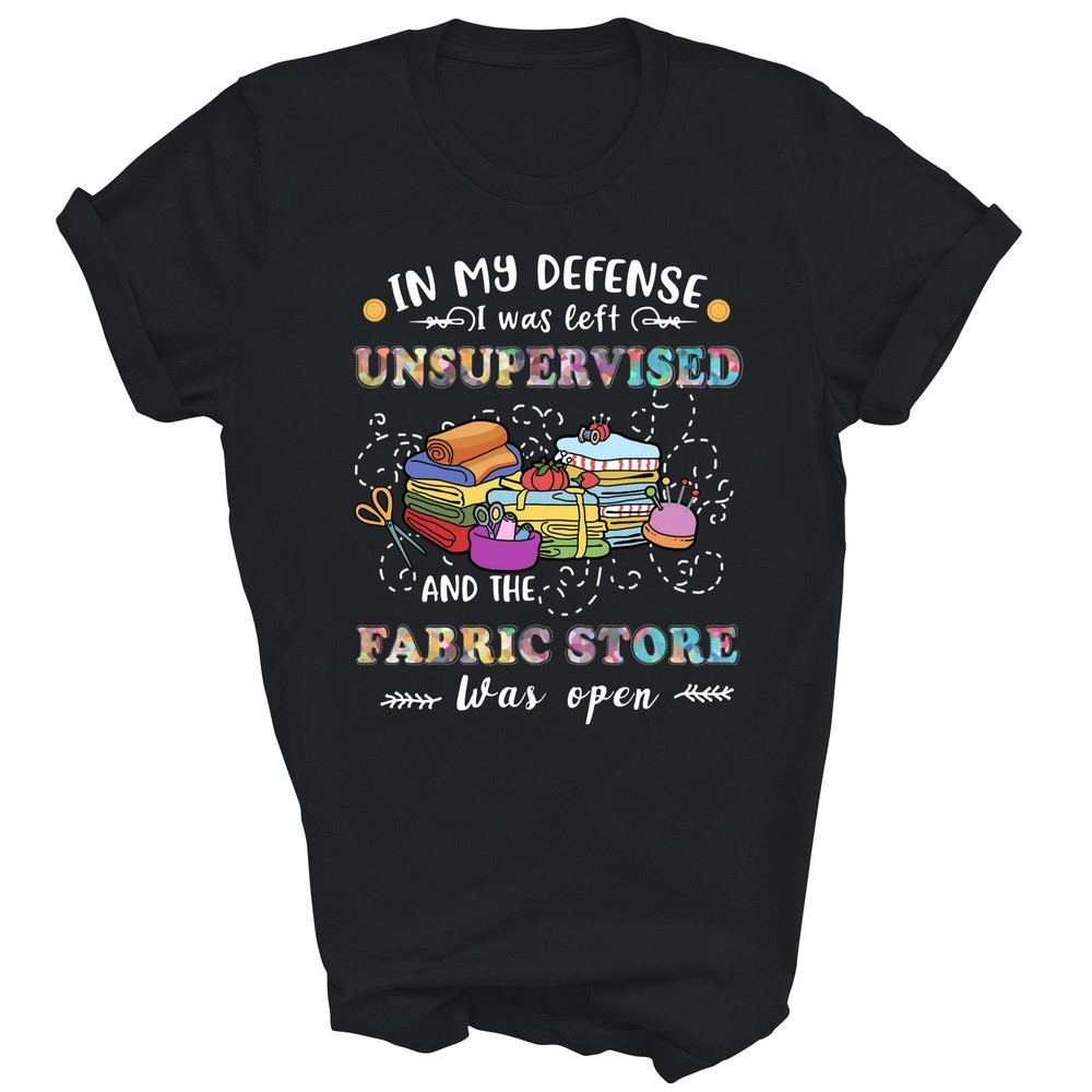 Quilting Unsupervised Fabric Store For Quilters T-Shirt