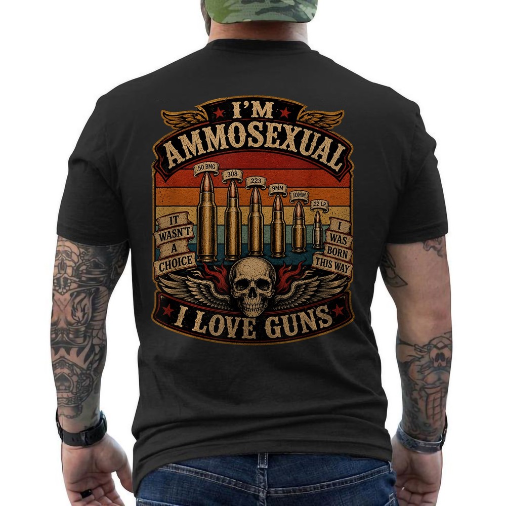 I’m Ammosexual Gun Lover Born This Way I Love Guns Biker ON BACK T-Shirt
