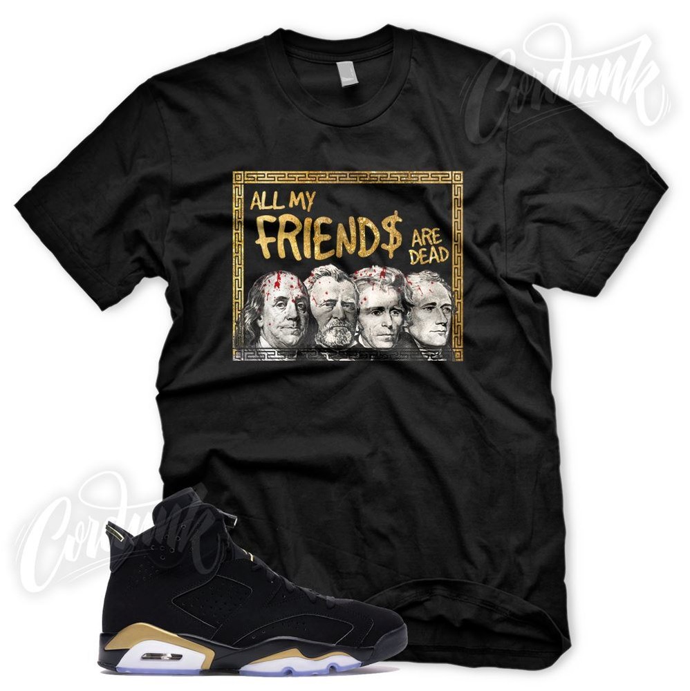 DEAD PRESIDENTS T Shirt for J1 DMP 6 Defining Moments Pack Metallic Gold Toe