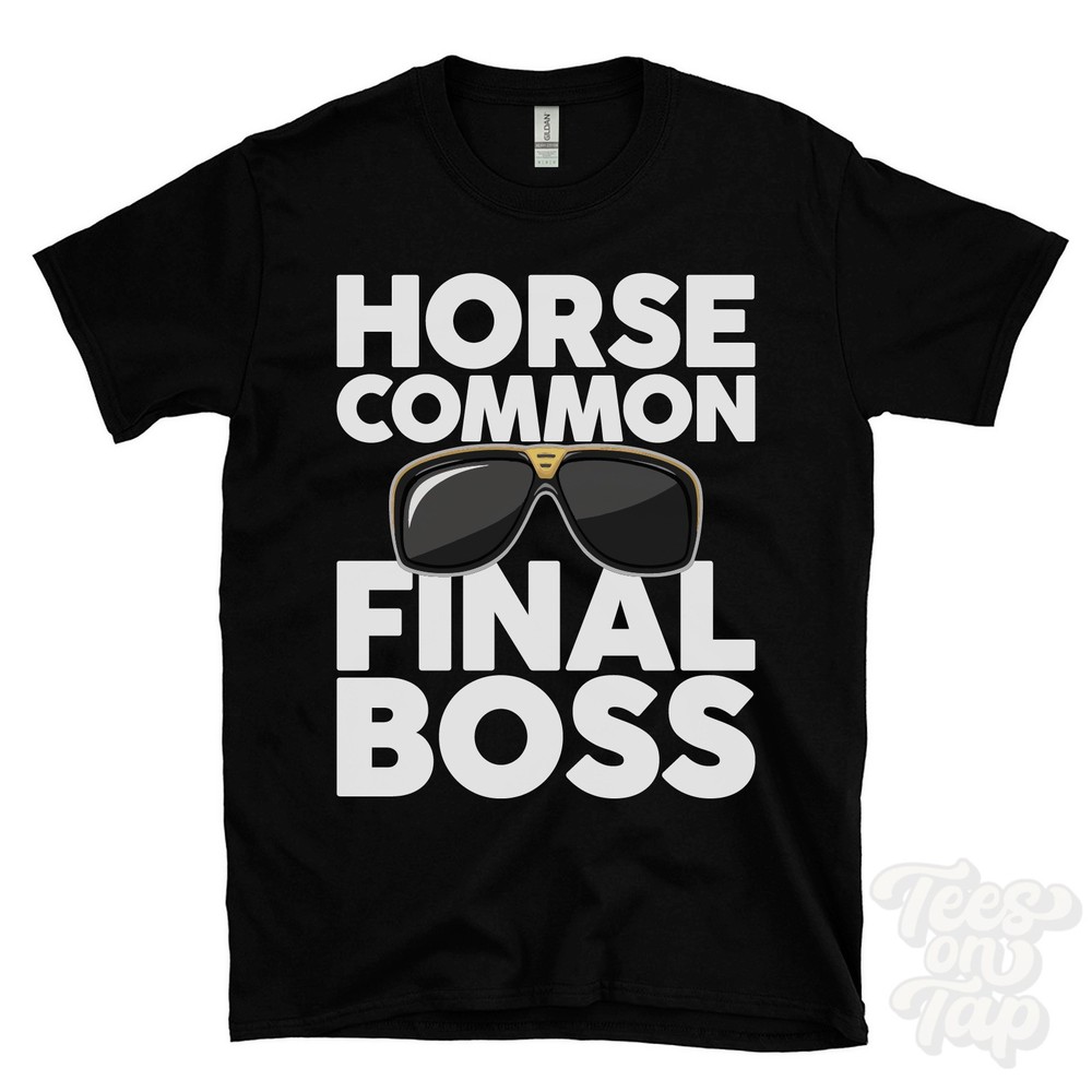 HORSE COMMON FINAL BOSS T-SHIRT funny xmas gift whiteparish wiltshire england
