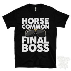 HORSE COMMON FINAL BOSS T-SHIRT funny xmas gift whiteparish wiltshire england