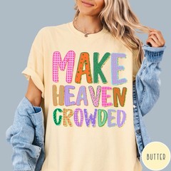Make Heaven Crowded Christian Shirt Preppy Christian Graphic Tee