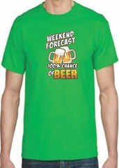 Adult DryBlend® T-Shirt – ( WEEKEND FORECAST – 100% CHANCE OF BEER – HUMOR / NOV