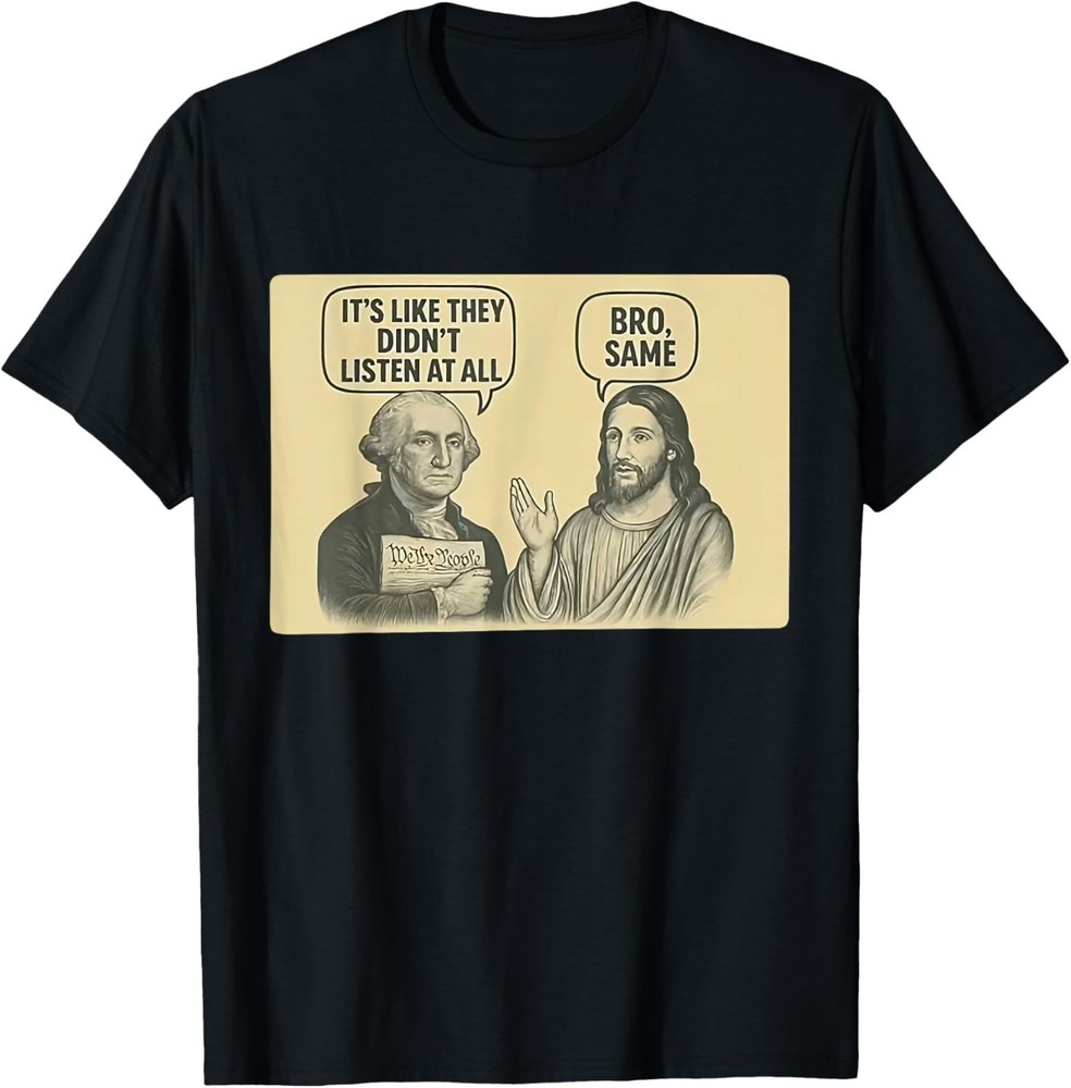 Its Like They Didnt Listen at All bro Same Meme T-Shirt UNISEX S-3XL
