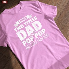I Have Two Titles Dad And Pop Pop Grandpa Father’s Day Gift T-Shirt, Tee Gift