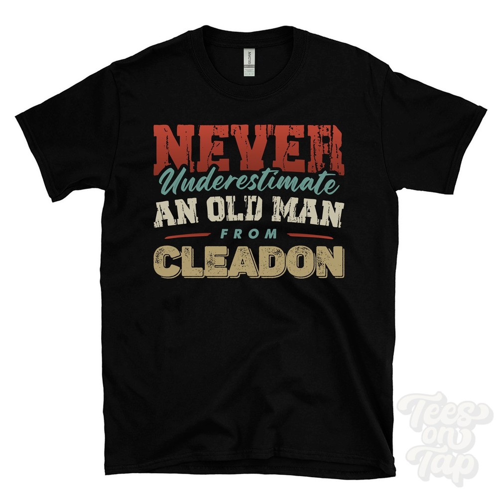 NEVER UNDERESTIMATE AN OLD MAN FROM CLEADON T-SHIRT funny xmas gift tyne & wear