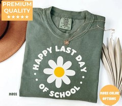 Comfort Tee Happy Last Day Of School Student Teacher End Of Year Gift