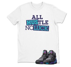 Shirt to Match AJ 8 Aqua 2025 All Hustle No Luck TShirt, BLACK/WHITE