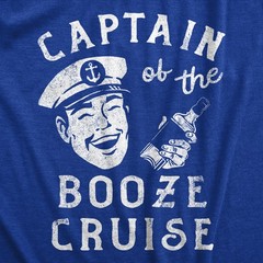 Mens Captain of The Booze Cruise T Shirt Funny Sailor Liquor Drinking Lovers Tee