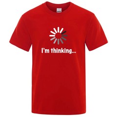 Im Thinking Loading Graphic T Shirt Funny Meme Humor Tee Cotton Mens XS-XXL