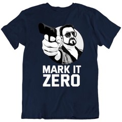 Mark It Zero Quote The Big lebowski Dude Walter Sobchak Movie T Shirt Gift New