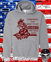 t-shirt, Chickens, Sometimes You Have To Say CLUCK IT, Poultry Farm, Hen, Hoodie