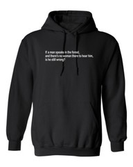 If A Man Speaks In The Forest Graphics Novelty Sarcastic Humor Men’s Hoodies