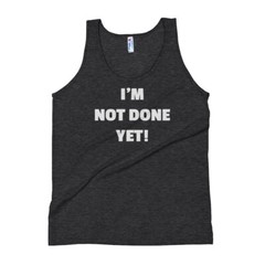 Im not done yet Tank Top, workout shirt, motivation shirt, Cardio, Excercise