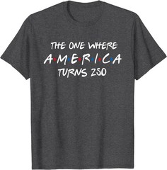 The One Where America Turns 250 T-Shirt