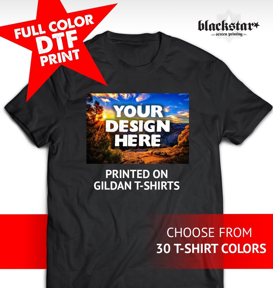 PERSONALIZED CUSTOM FULL COLOR DTF PRINT PRINTED ON GILDAN COTTON T-SHIRTS