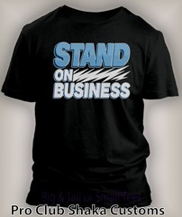 Men”s Stand on Business Tee Shirt Graphic Big Tall Small Pro Club Shaka tshirt