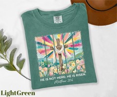 Comfort Colors He Is Not Here He Is Risen Shirt, Bible Verse Shirt, Jesus Shirt