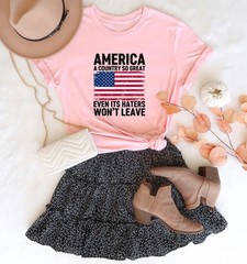 A Country So Great Even Its Haters Wont Leave Funny 4th Of July Shirt