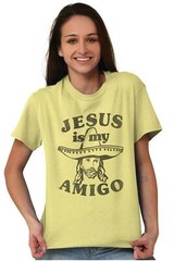 Jesus Christ Is My Amigo Christian Religious Womens or Mens Crewneck T Shirt Tee