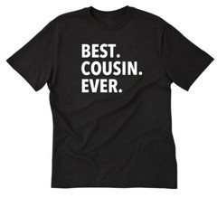 Best Cousin Ever T-shirt Cuz Cousins Family Relative Gift Tee Shirt