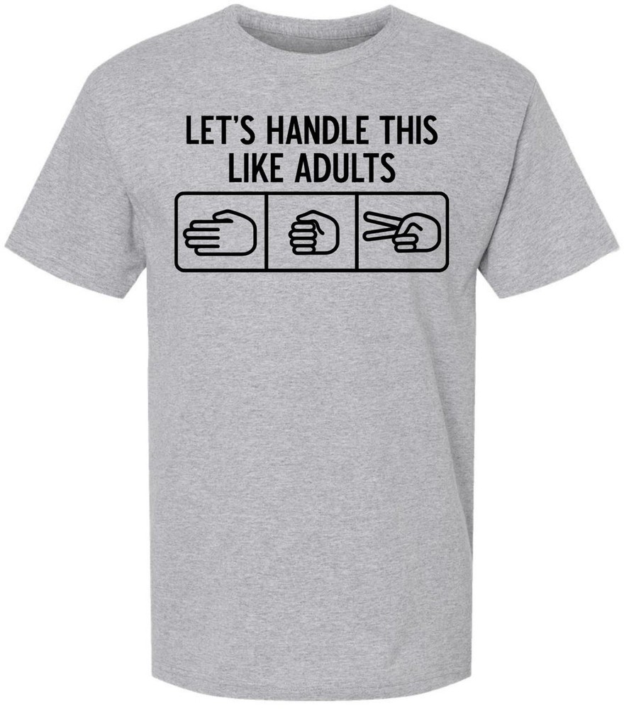 Let’s Handle This Like Adults Printed T-Shirt Funny Rock Paper Scissors Shirt