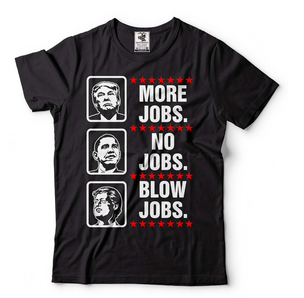 Trump More Jobs Shirt Funny Political Tee Trump Lover Tee Trump 2024 Shirt