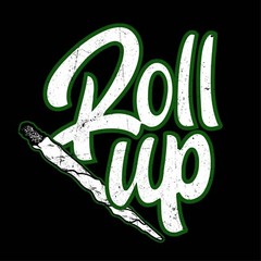 Roll Up Sarcastic Humor Graphic Tee Gift For Men Novelty Funny T Shirt