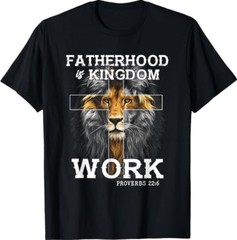 Fatherhood is Kingdom Work Christian Dad Men Father’s Day T-Shirt