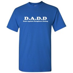 DADD Dads Against Daughters Dating Funny T-Shirt