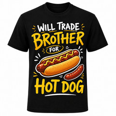 Will Trade Brother for Hot Dog T-Shirt For Mens Novelty Tee Top T-shirt